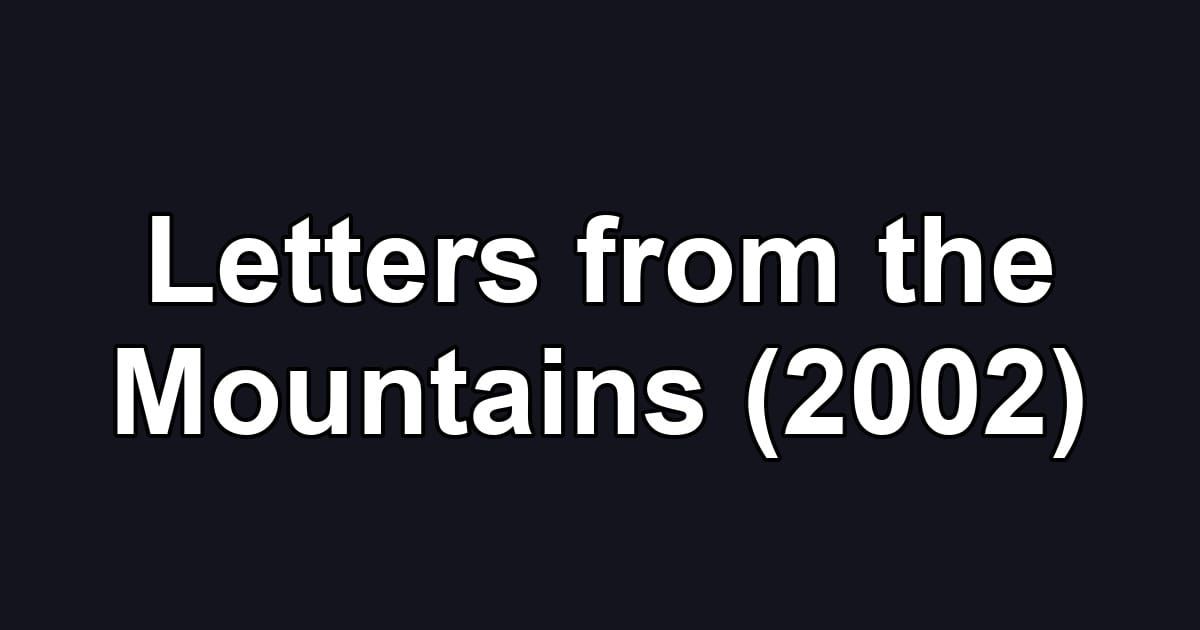 Letters from the Mountains (2002)