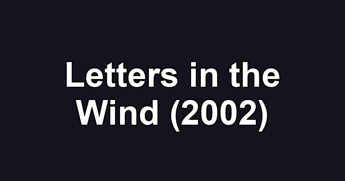 Letters in the Wind (2002)