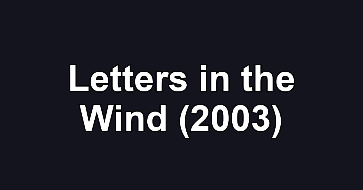 Letters in the Wind (2003)