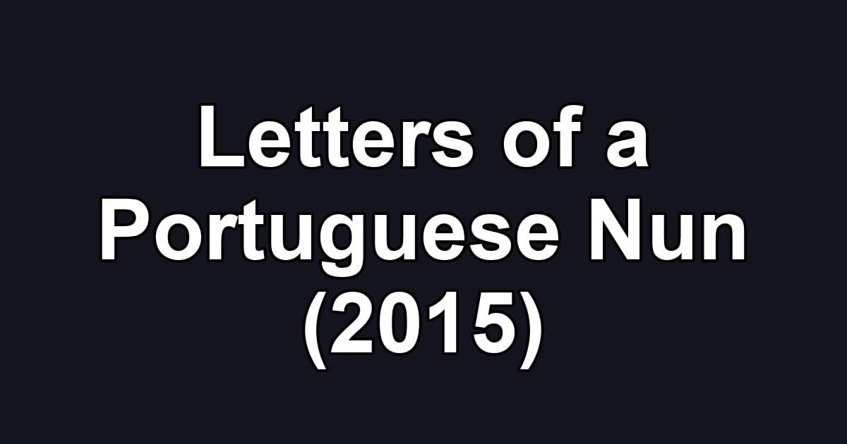 Letters of a Portuguese Nun (2015)