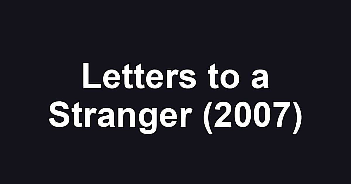 Letters to a Stranger (2007)