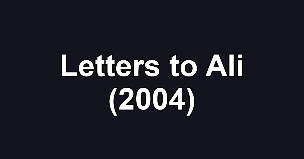 Letters to Ali (2004)