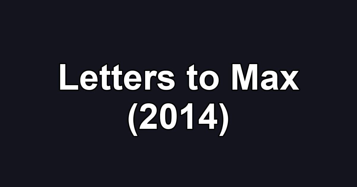 Letters to Max (2014)