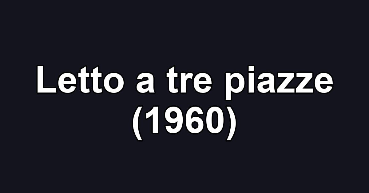 Letto a tre piazze (1960)