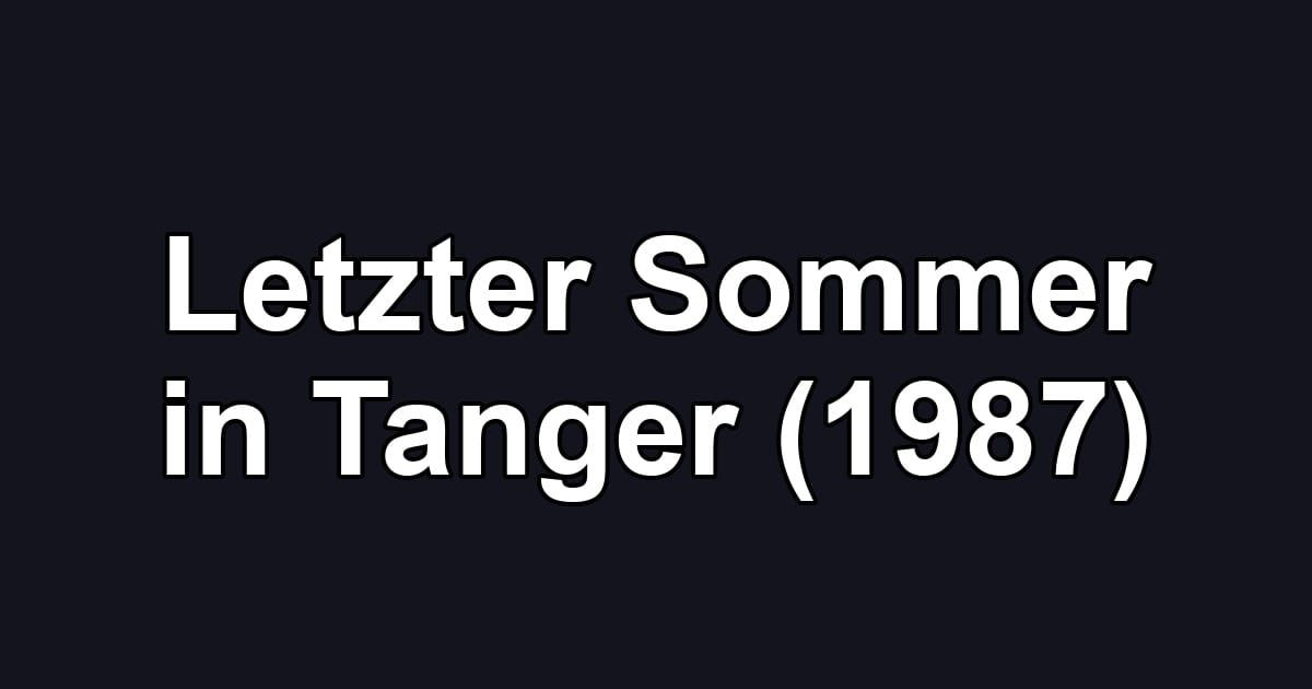 Letzter Sommer in Tanger (1987)