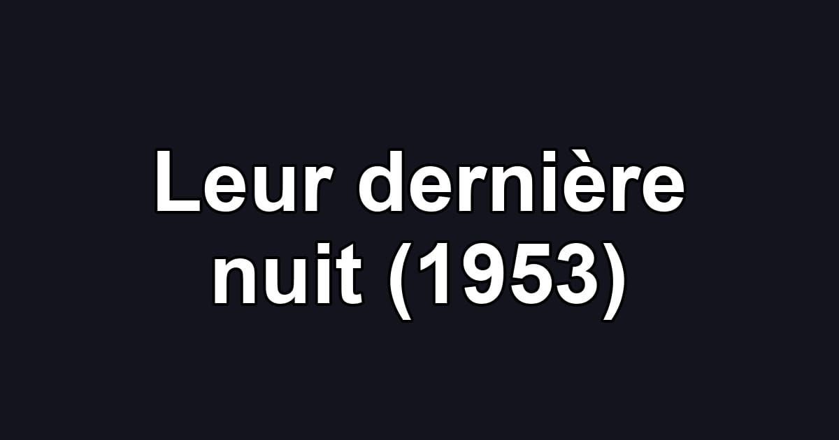 Leur dernière nuit (1953)