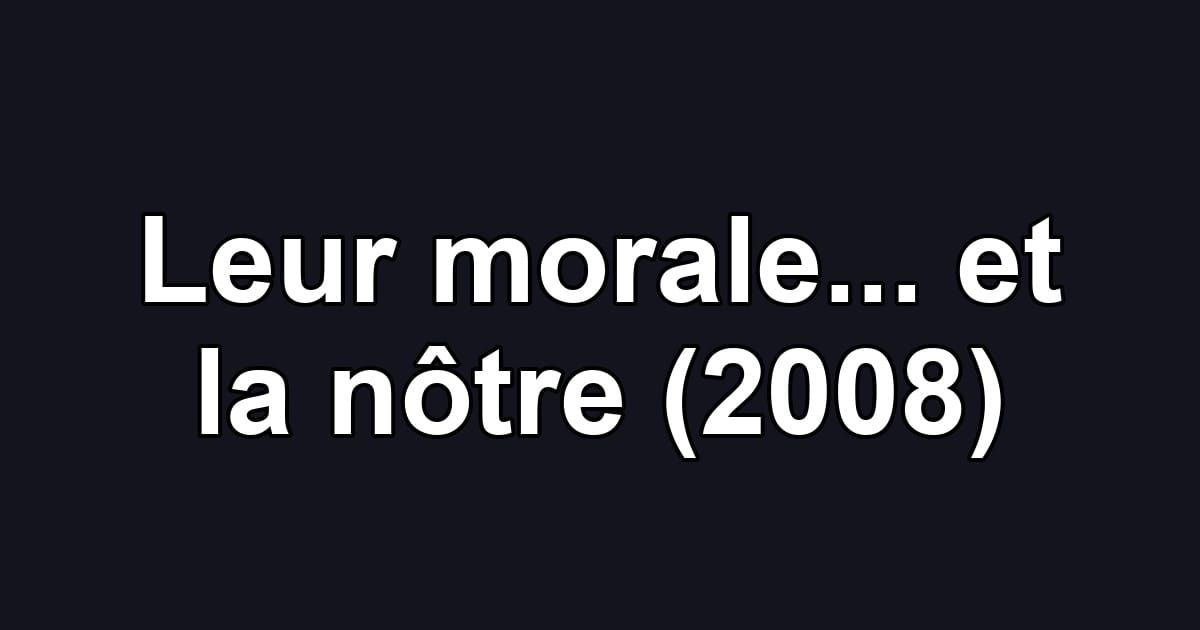 Leur morale... et la nôtre (2008)