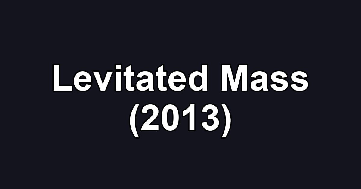 Levitated Mass (2013)