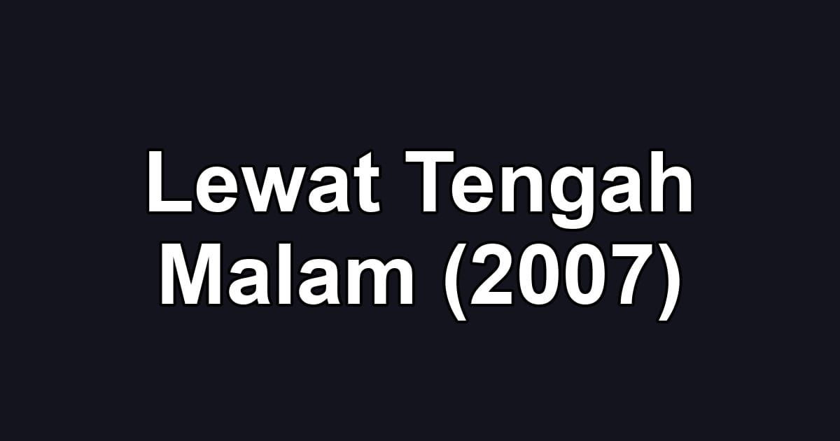 Lewat Tengah Malam (2007)