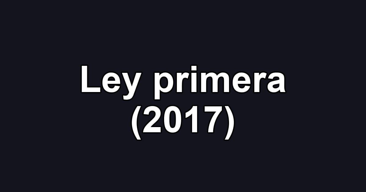 Ley primera (2017)