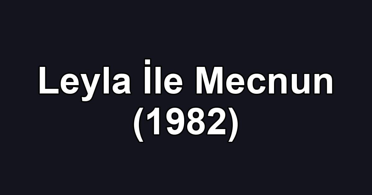 Leyla İle Mecnun (1982)