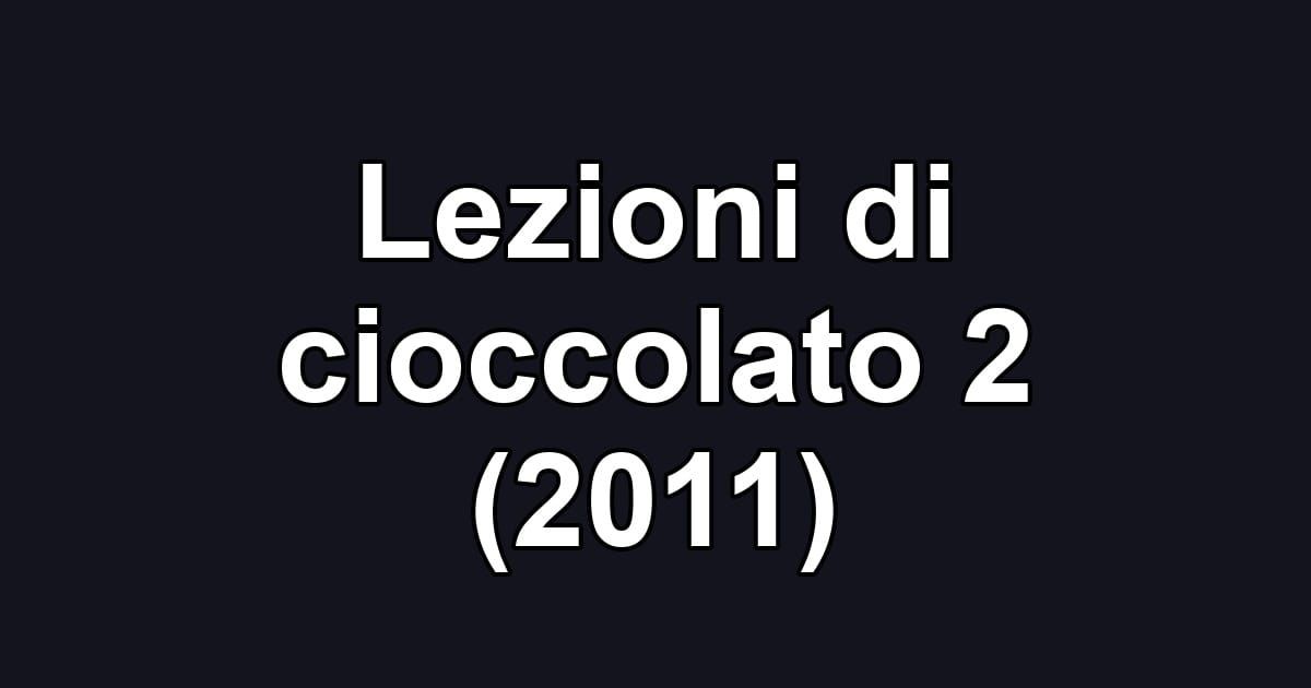 Lezioni di cioccolato 2 (2011)