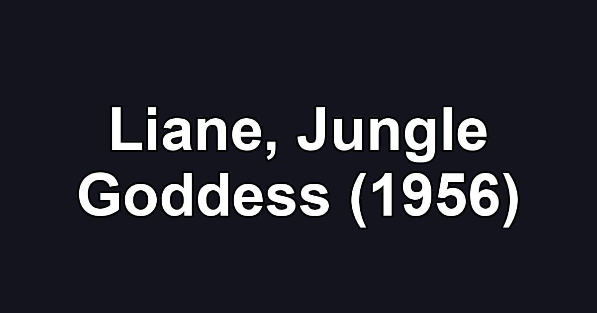 Liane, Jungle Goddess (1956)
