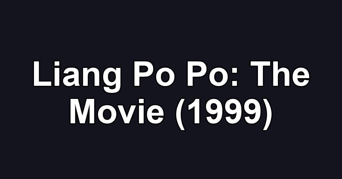 Liang Po Po: The Movie (1999)