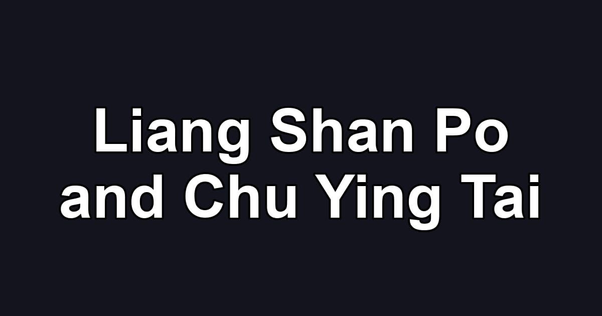 Liang Shan Po and Chu Ying Tai