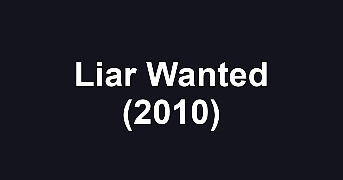 Liar Wanted (2010)