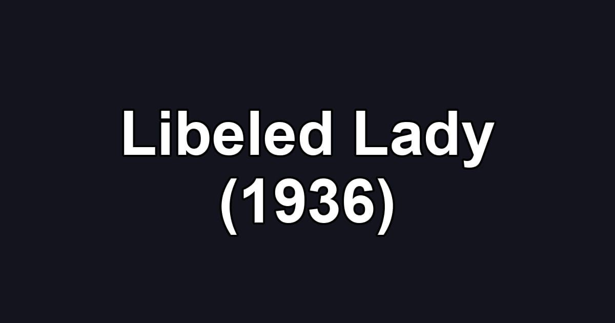 Libeled Lady (1936)