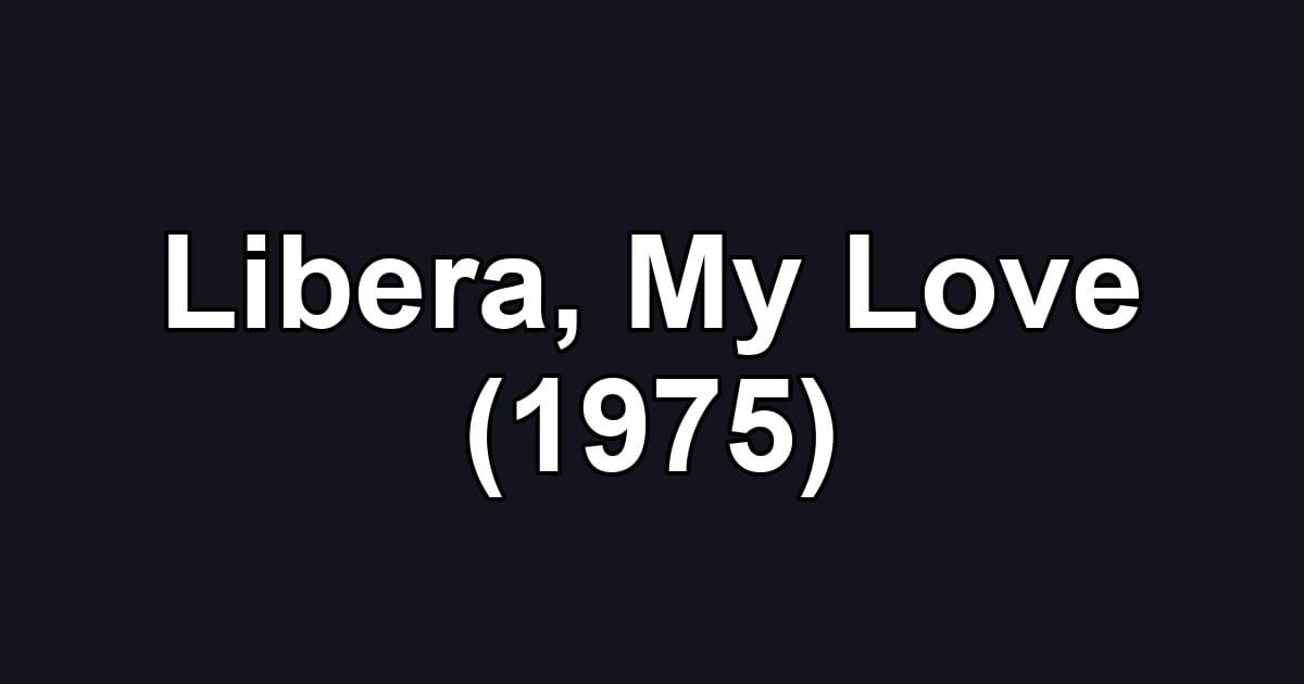 Libera, My Love (1975)