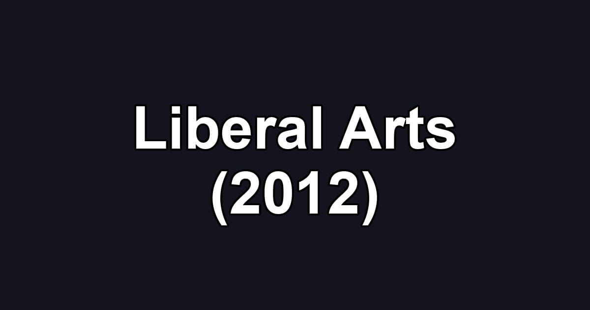 Liberal Arts (2012)