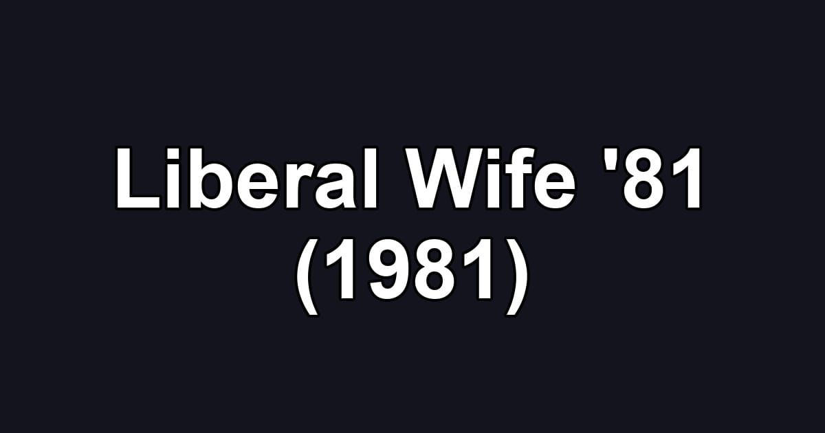 Liberal Wife '81 (1981)