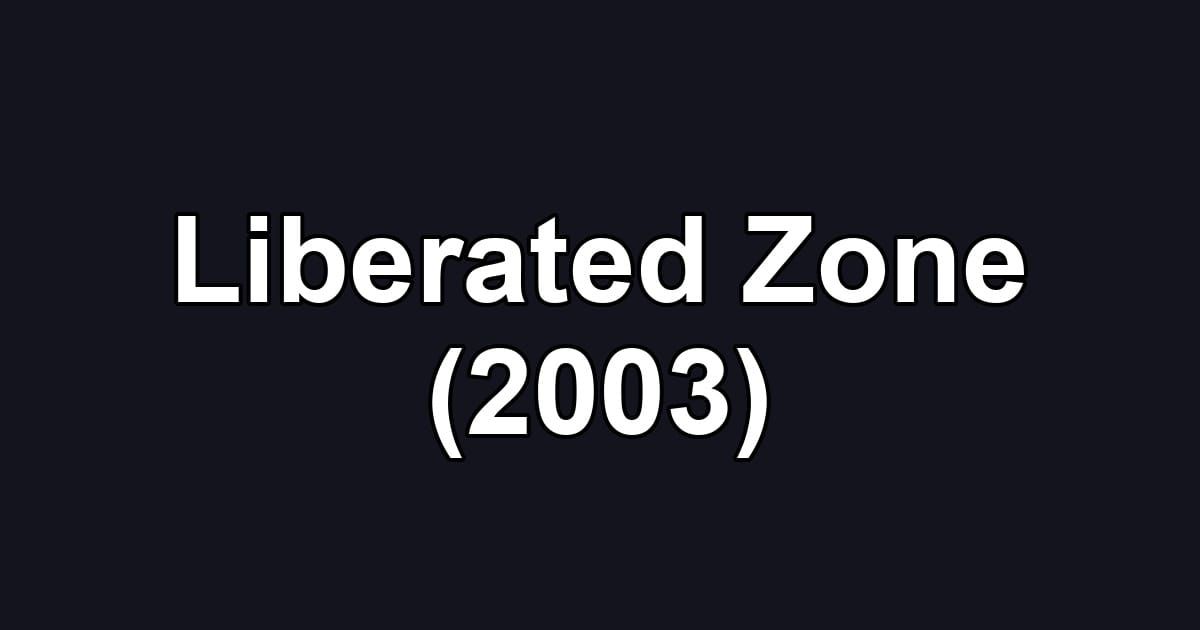 Liberated Zone (2003)
