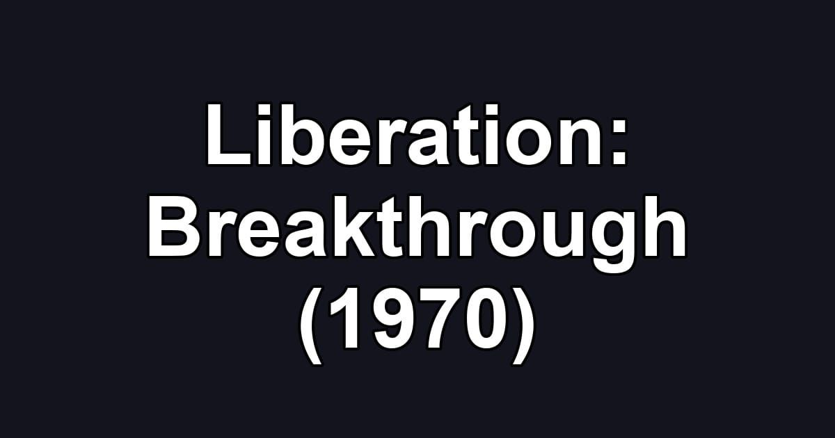 Liberation: Breakthrough (1970)