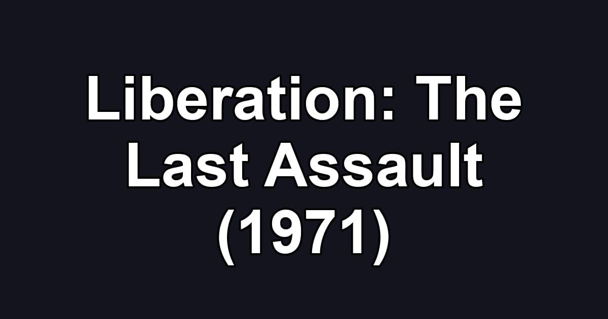 Liberation: The Last Assault (1971)