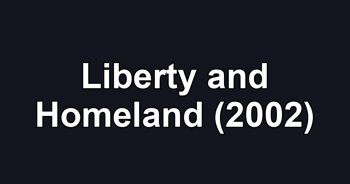 Liberty and Homeland (2002)