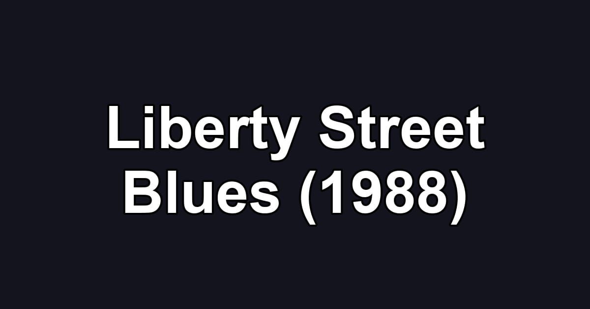 Liberty Street Blues (1988)