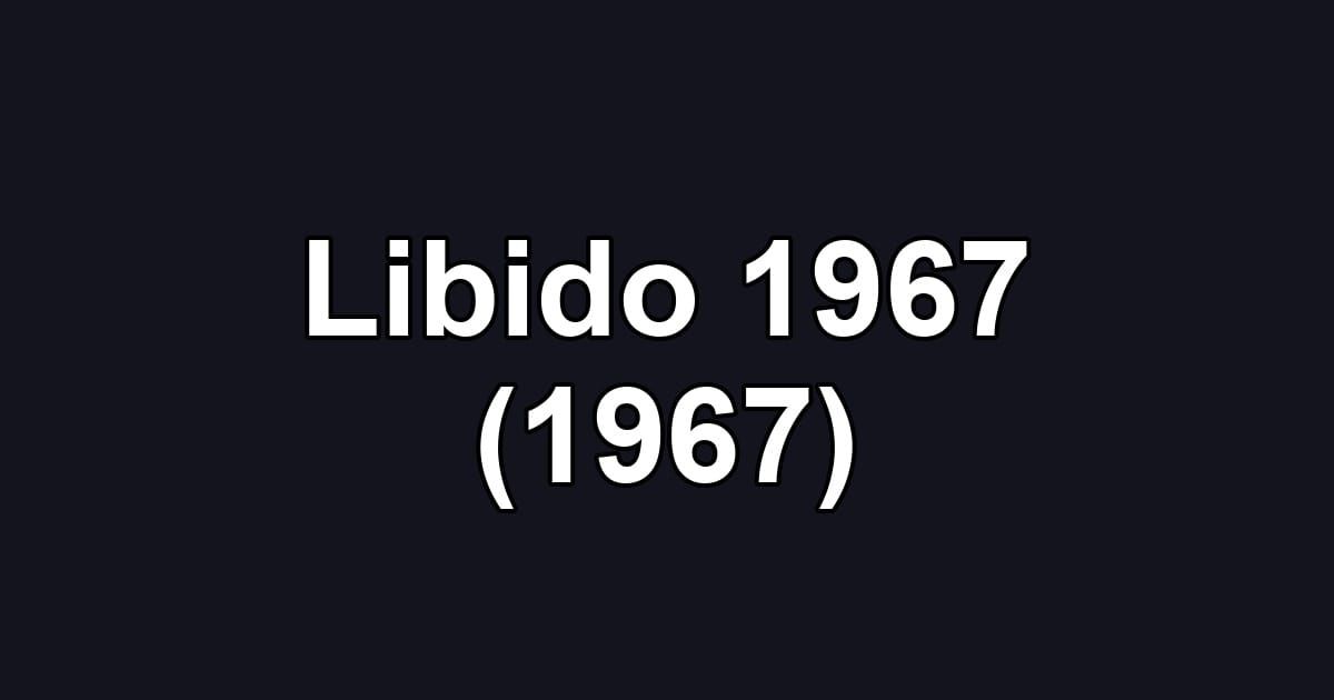 Libido 1967 (1967)