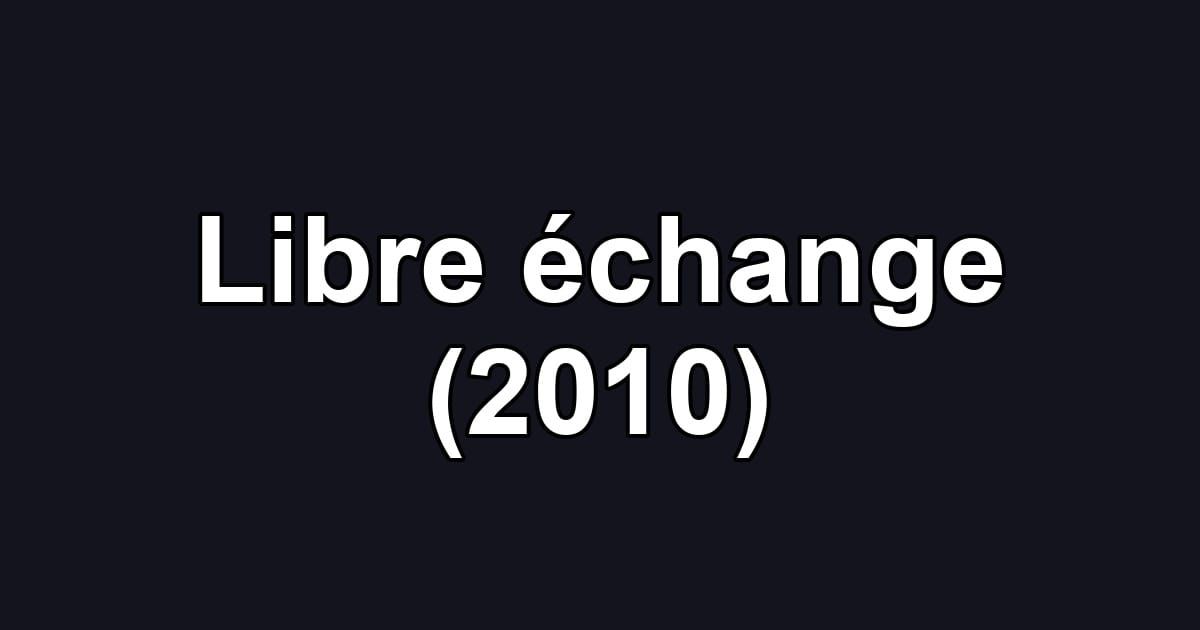 Libre échange (2010)