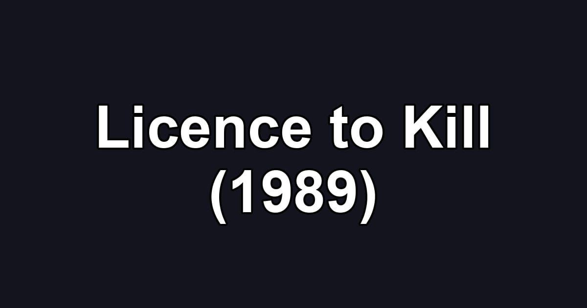 Licence to Kill (1989)