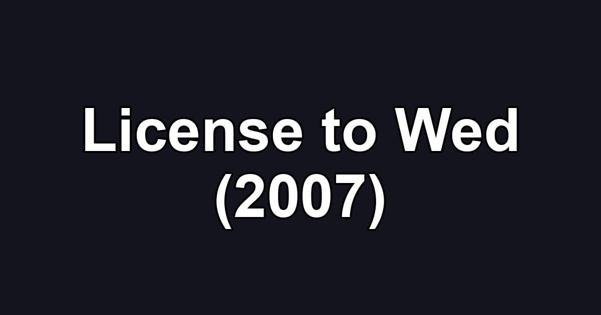License to Wed (2007)