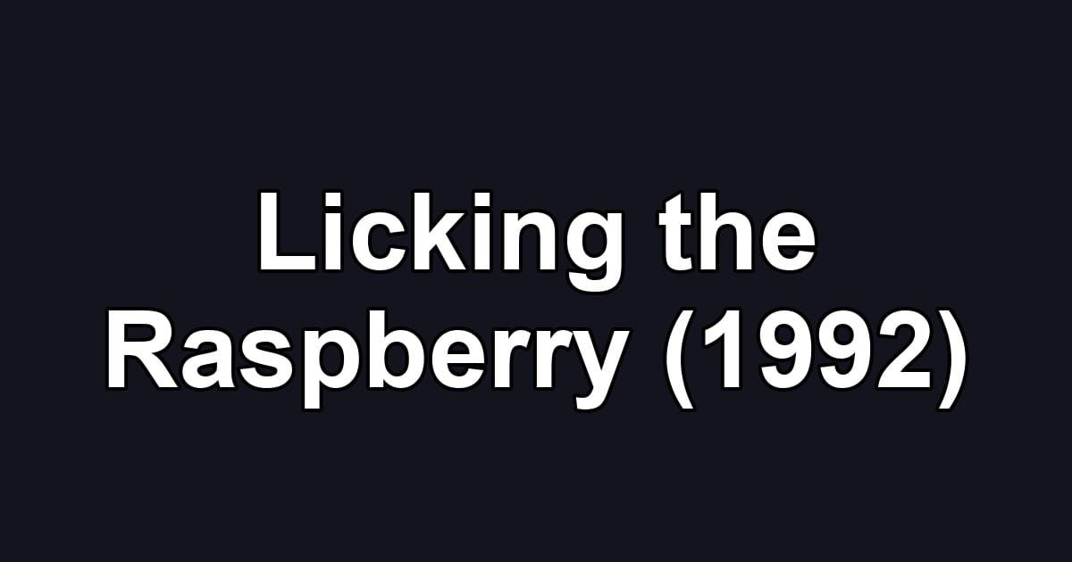 Licking the Raspberry (1992)
