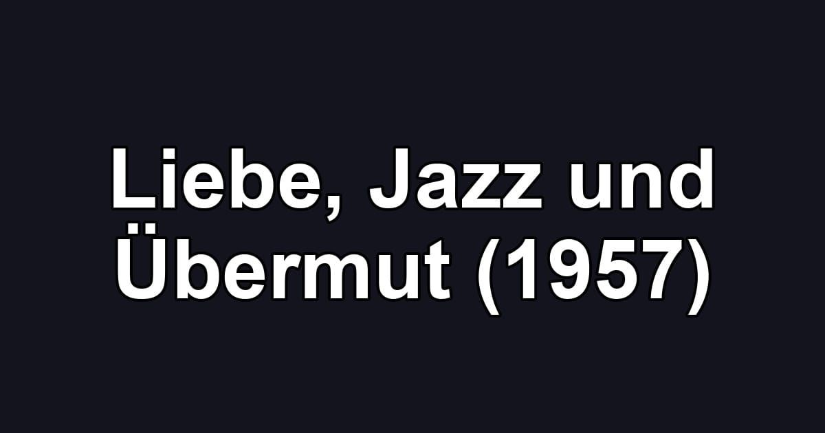 Liebe, Jazz und Übermut (1957)