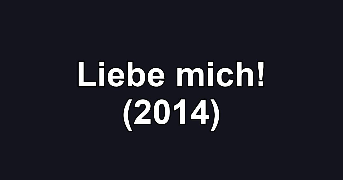 Liebe mich! (2014)