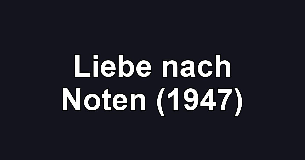 Liebe nach Noten (1947)
