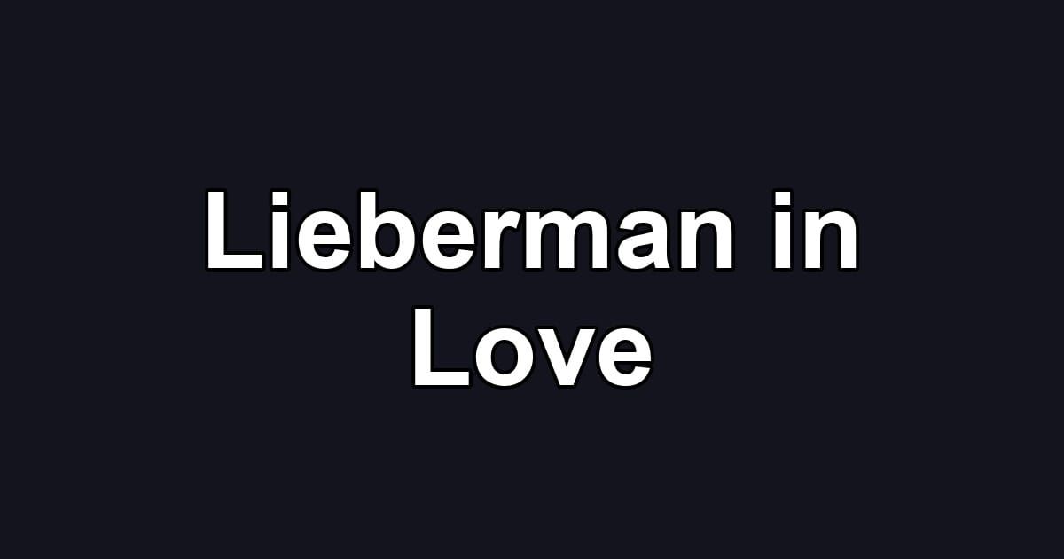 Lieberman in Love