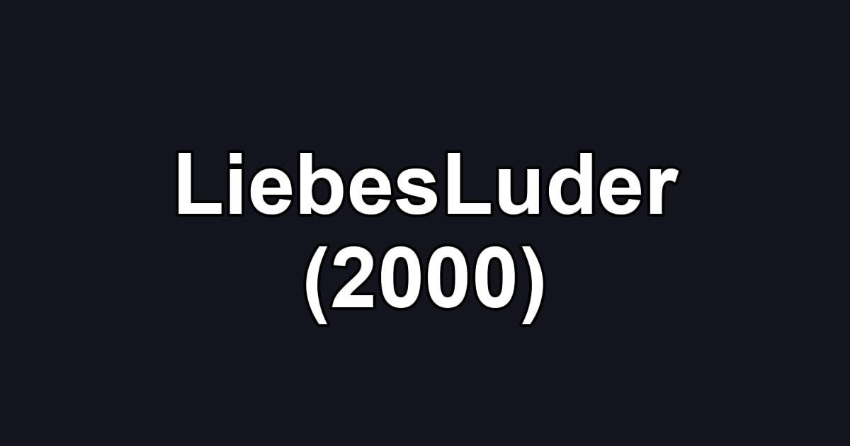LiebesLuder (2000)