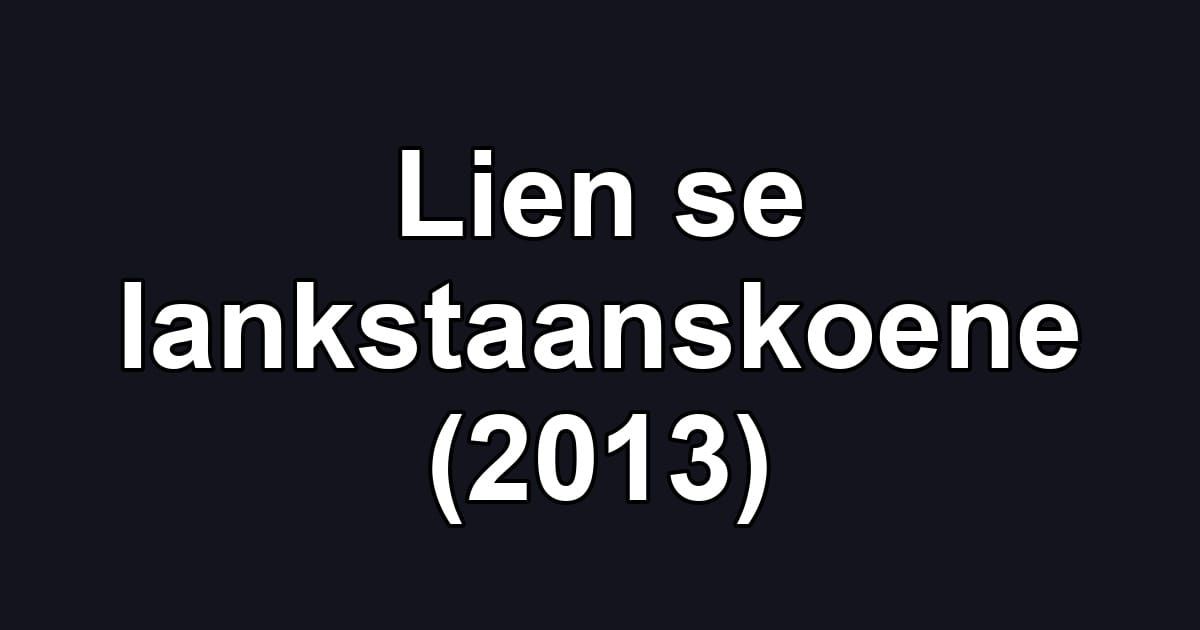 Lien se lankstaanskoene (2013)
