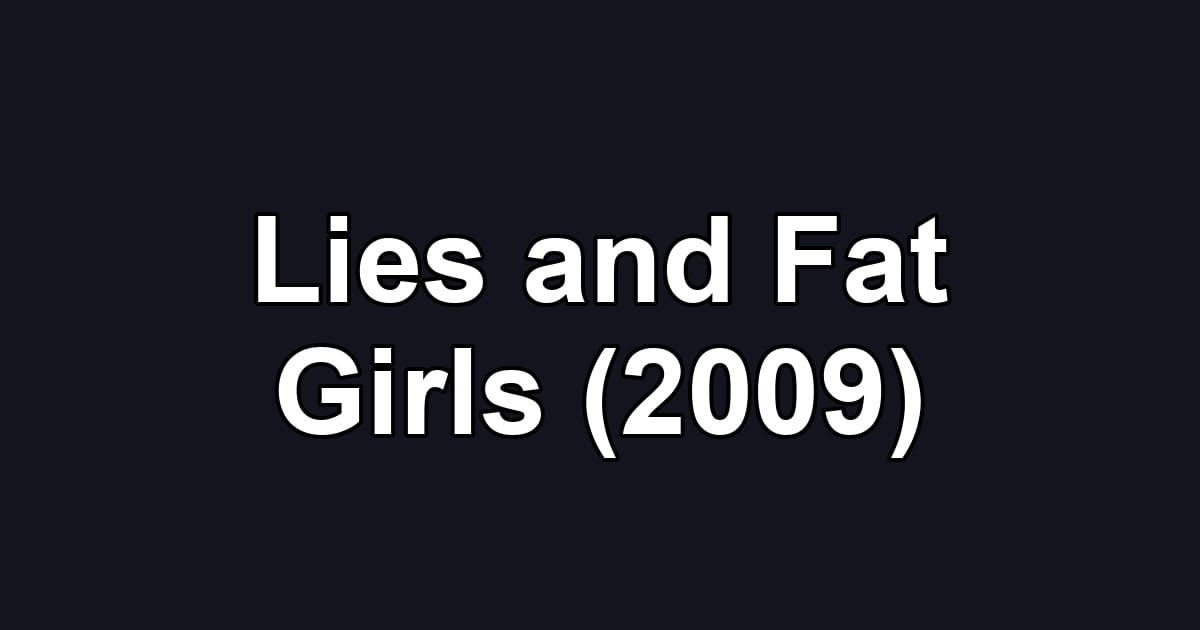 Lies and Fat Girls (2009)
