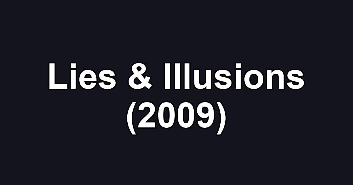 Lies & Illusions (2009)