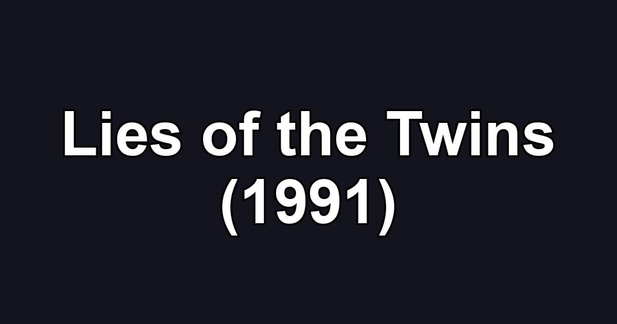 Lies of the Twins (1991)