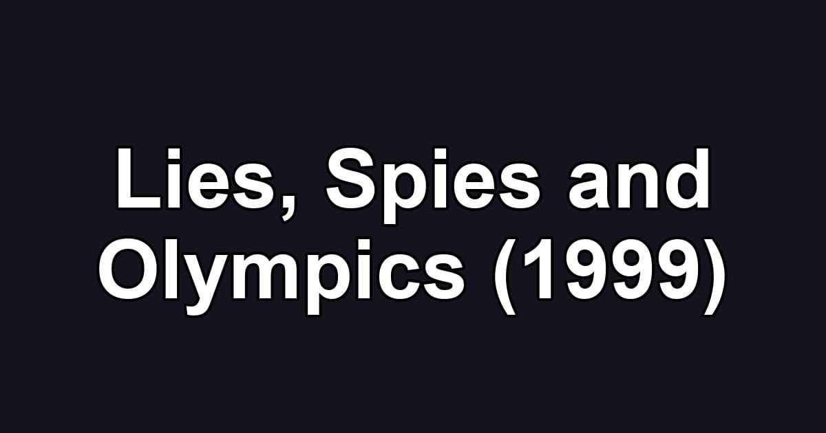 Lies, Spies and Olympics (1999)