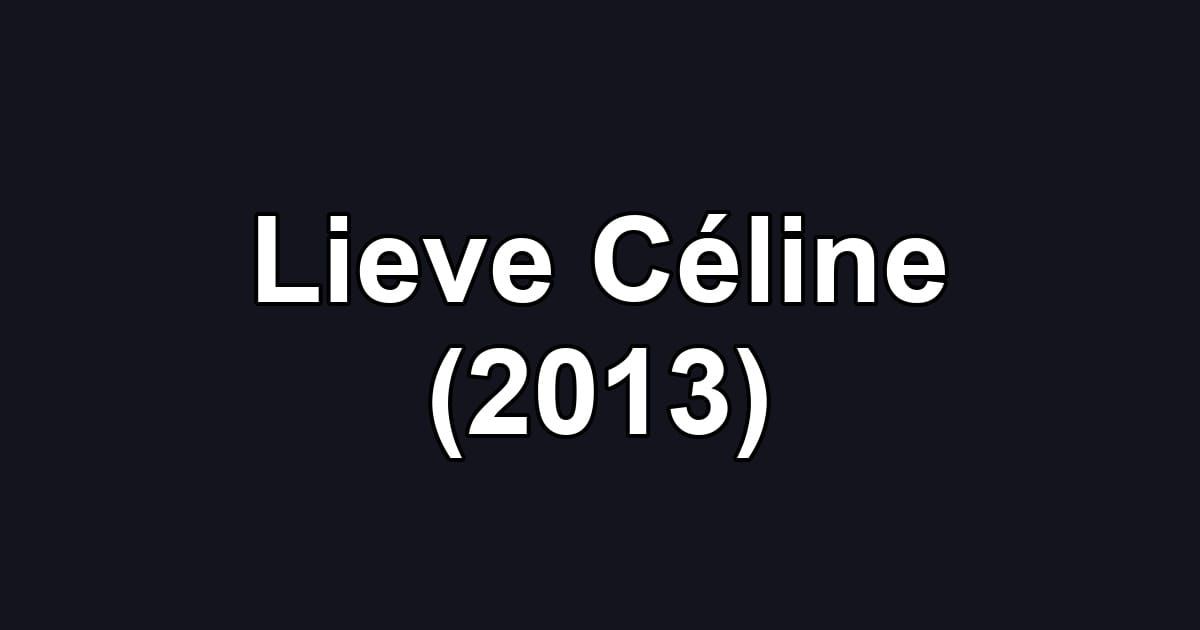 Lieve Céline (2013)