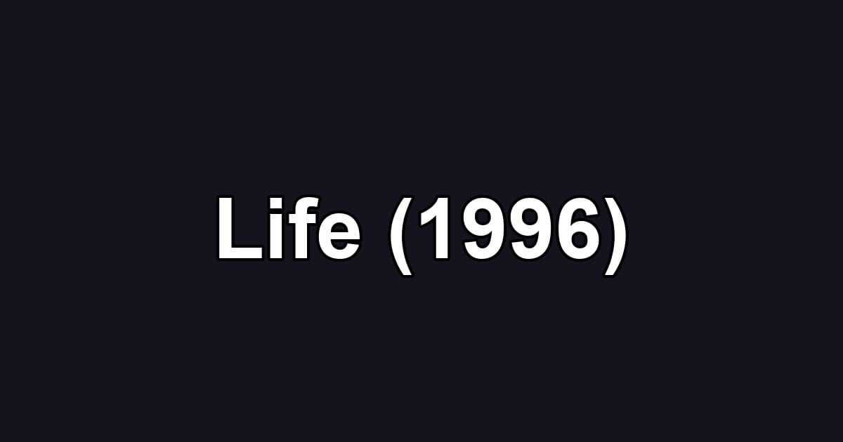 Life (1996)