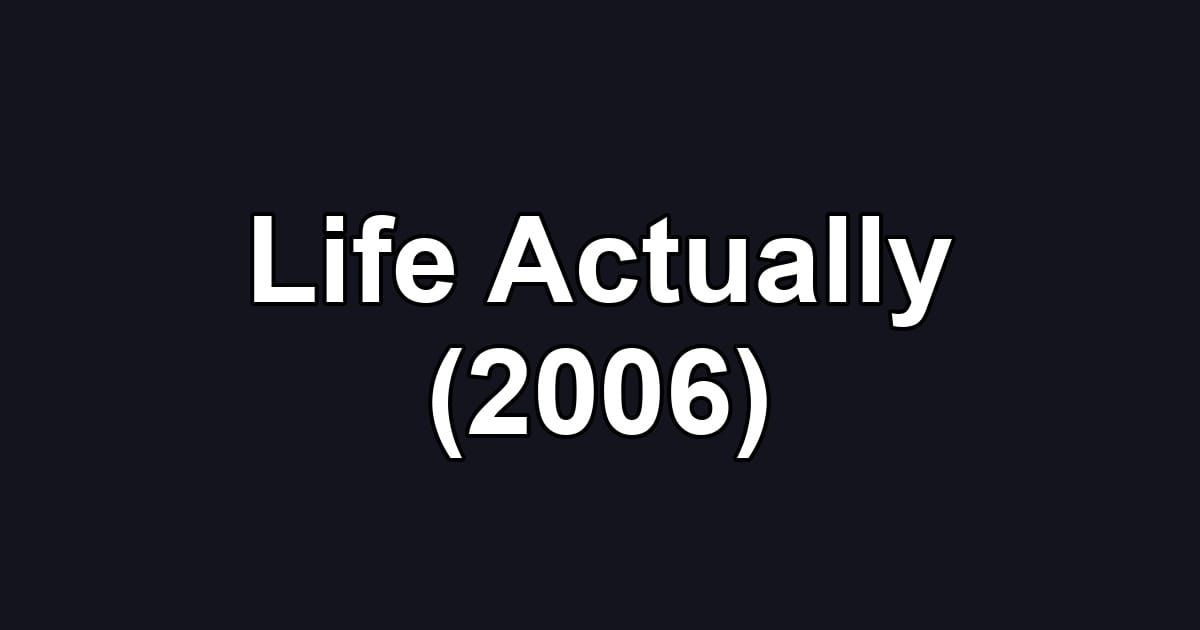 Life Actually (2006)