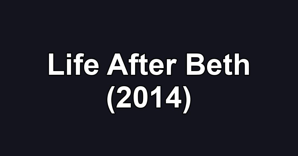 Life After Beth (2014)