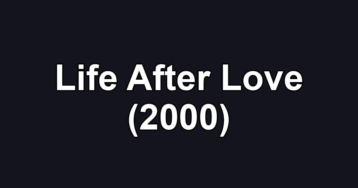Life After Love (2000)