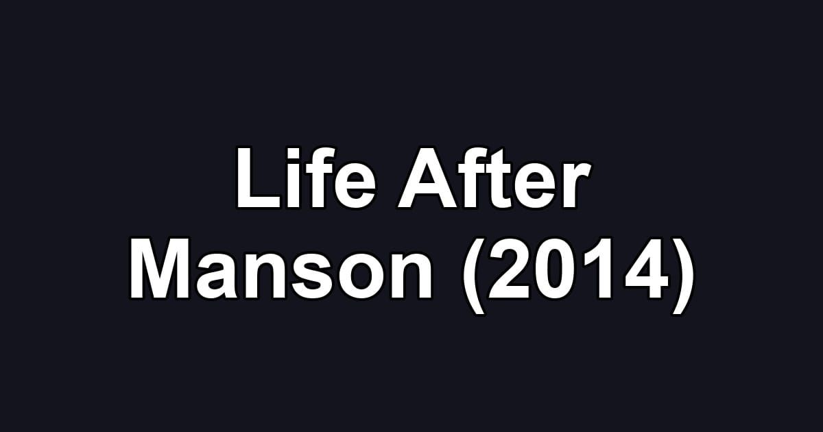Life After Manson (2014)